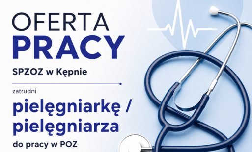 Zdjęcie do SPZOZ w Kępnie zatrudni pielęgniarkę/ pielęgniarza do pracy w POZ&nbsp;
